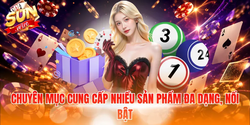 Chuyên mục cung cấp nhiều sản phẩm đa dạng, nổi bật