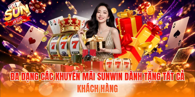 Đa dạng các khuyến mãi Sunwin dành tặng tất cả khách hàng