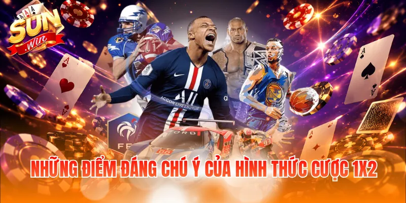 Những điểm đáng chú ý của hình thức cược 1X2