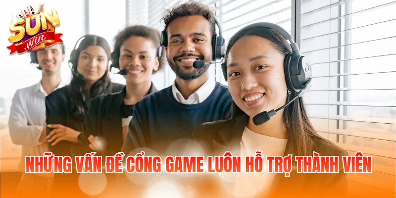 Những vấn đề cổng game luôn hỗ trợ thành viên