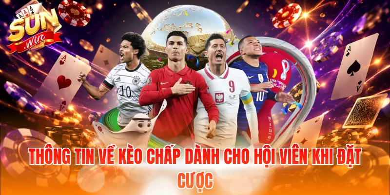 Thông tin về kèo chấp dành cho hội viên khi đặt cược